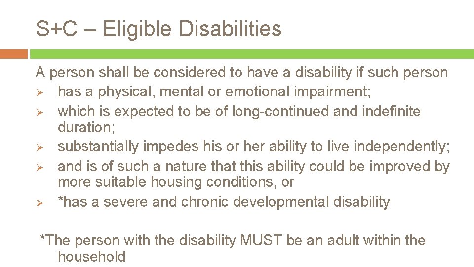 S+C – Eligible Disabilities A person shall be considered to have a disability if