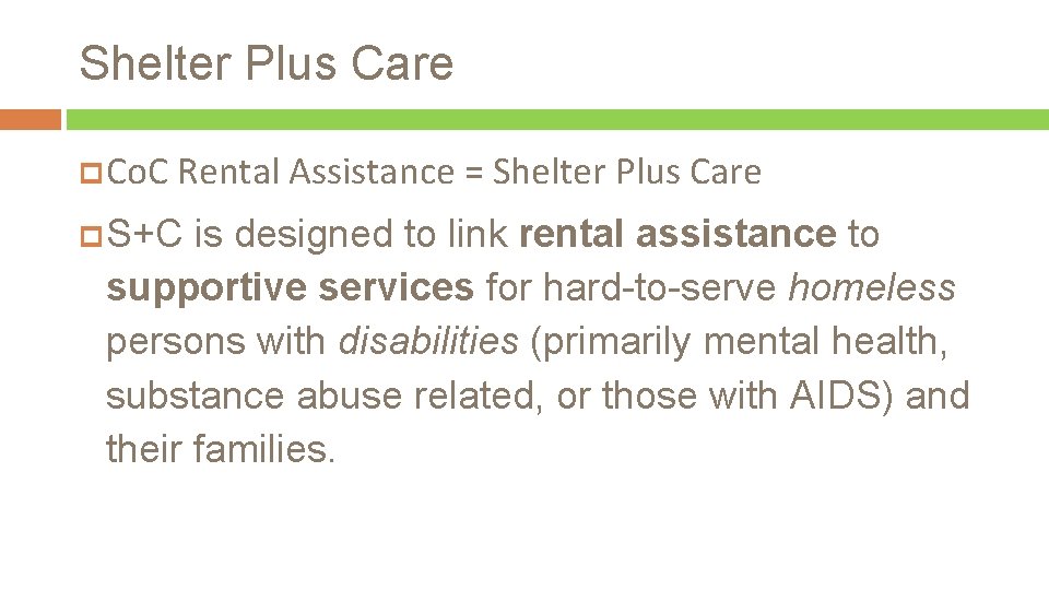 Shelter Plus Care Co. C Rental Assistance = Shelter Plus Care S+C is designed