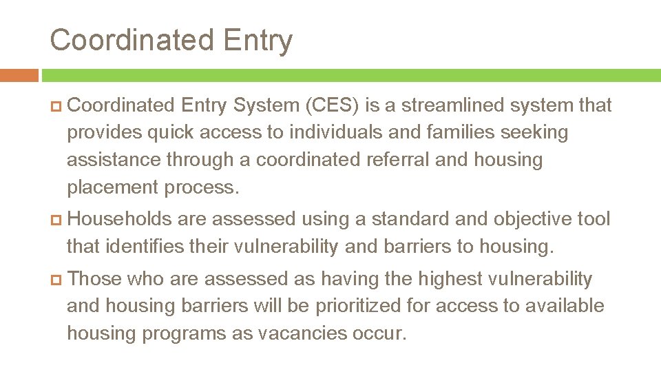 Coordinated Entry System (CES) is a streamlined system that provides quick access to individuals