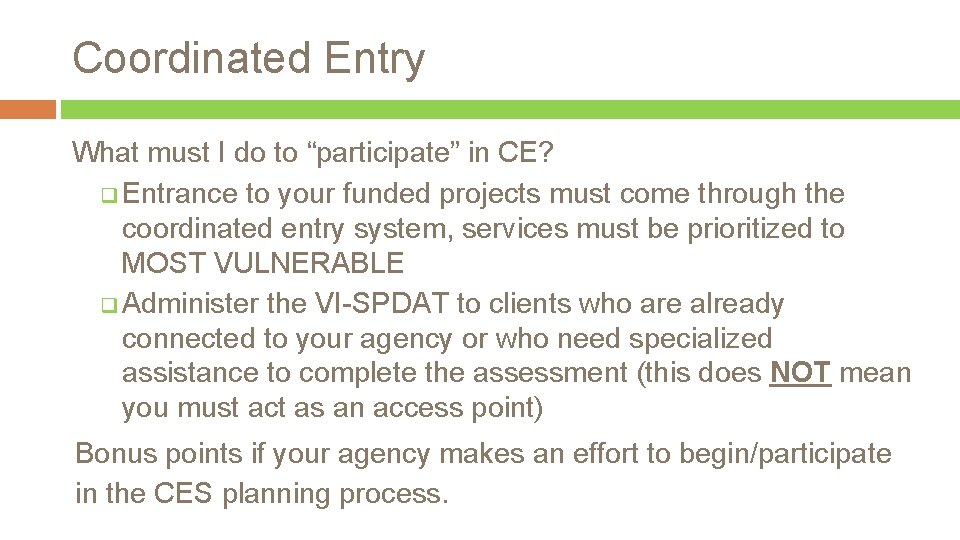 Coordinated Entry What must I do to “participate” in CE? q Entrance to your