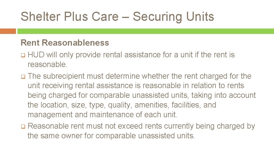 Shelter Plus Care – Securing Units Rent Reasonableness q HUD will only provide rental