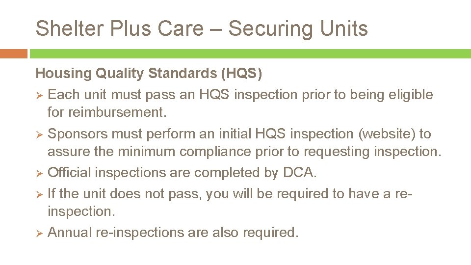 Shelter Plus Care – Securing Units Housing Quality Standards (HQS) Ø Each unit must