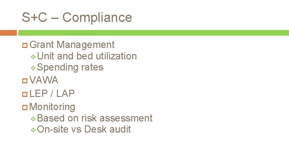 S+C – Compliance Grant Management v. Unit and bed utilization v. Spending rates VAWA