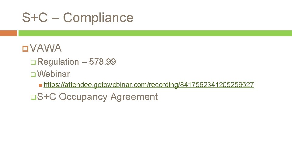 S+C – Compliance VAWA q Regulation – 578. 99 q Webinar https: //attendee. gotowebinar.
