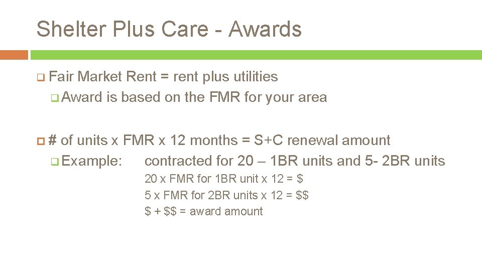 Shelter Plus Care - Awards q Fair Market Rent = rent plus utilities q