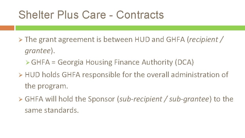 Shelter Plus Care - Contracts Ø The grant agreement is between HUD and GHFA