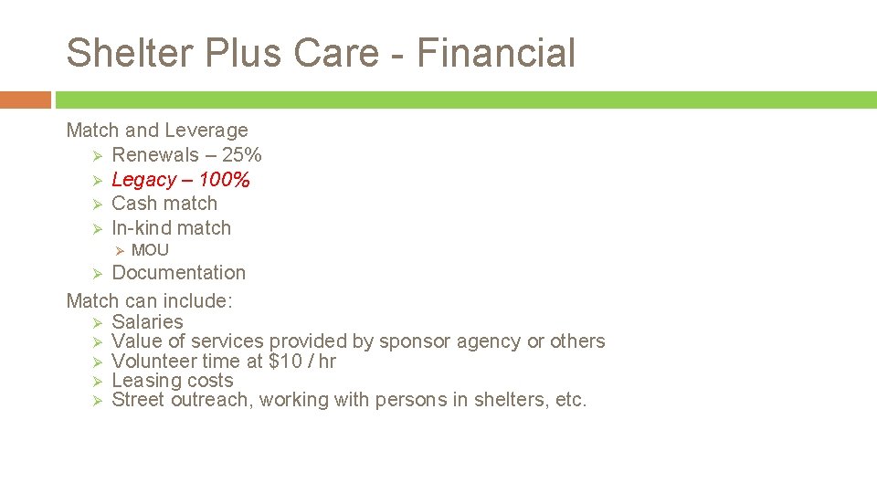 Shelter Plus Care - Financial Match and Leverage Ø Renewals – 25% Ø Legacy
