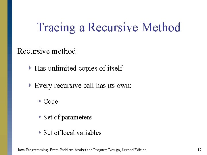 Tracing a Recursive Method Recursive method: s Has unlimited copies of itself. s Every Tracing a Recursive Method Recursive method: s Has unlimited copies of itself. s Every