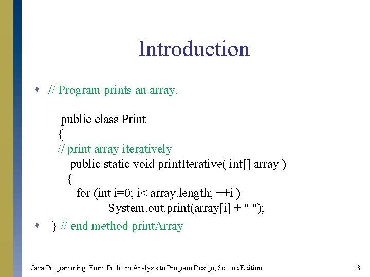 Introduction s // Program prints an array. public class Print { // print array Introduction s // Program prints an array. public class Print { // print array