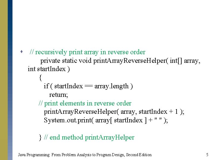 s // recursively print array in reverse order private static void print. Array. Reverse. s // recursively print array in reverse order private static void print. Array. Reverse.