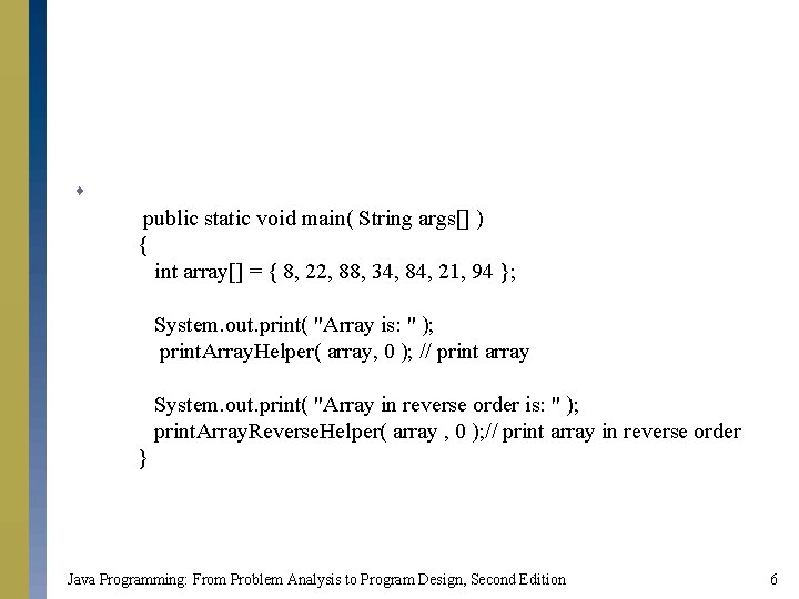 s public static void main( String args[] ) { int array[] = { 8,