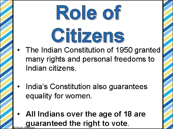 Role of Citizens • The Indian Constitution of 1950 granted many rights and personal