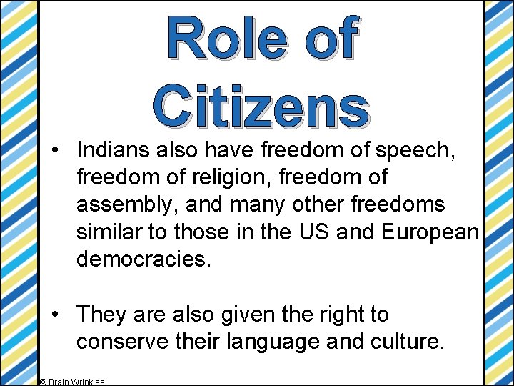 Role of Citizens • Indians also have freedom of speech, freedom of religion, freedom