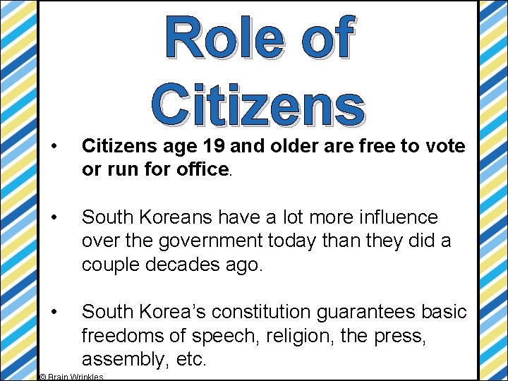 Role of Citizens • Citizens age 19 and older are free to vote or