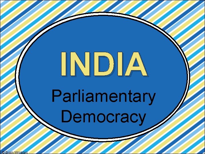 INDIA Parliamentary Democracy © Brain Wrinkles 