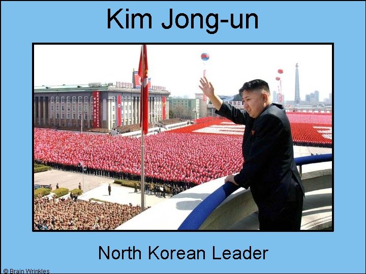 Kim Jong-un North Korean Leader © Brain Wrinkles 