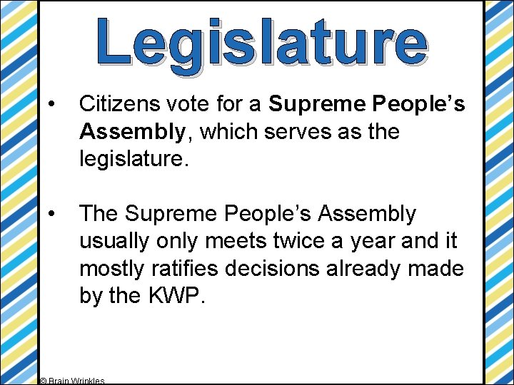 Legislature • Citizens vote for a Supreme People’s Assembly, which serves as the legislature.