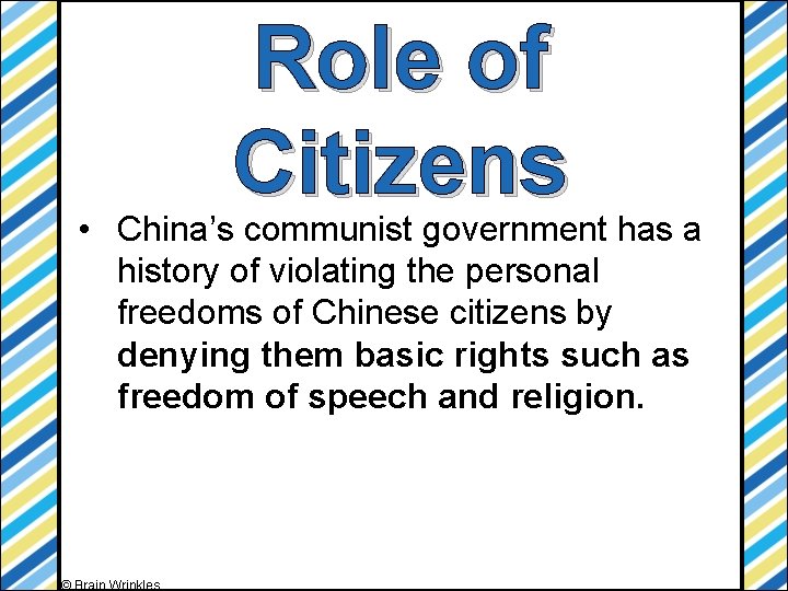 Role of Citizens • China’s communist government has a history of violating the personal