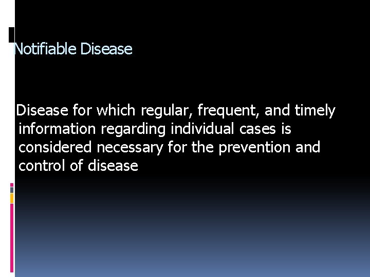 Notifiable Disease for which regular, frequent, and timely information regarding individual cases is considered