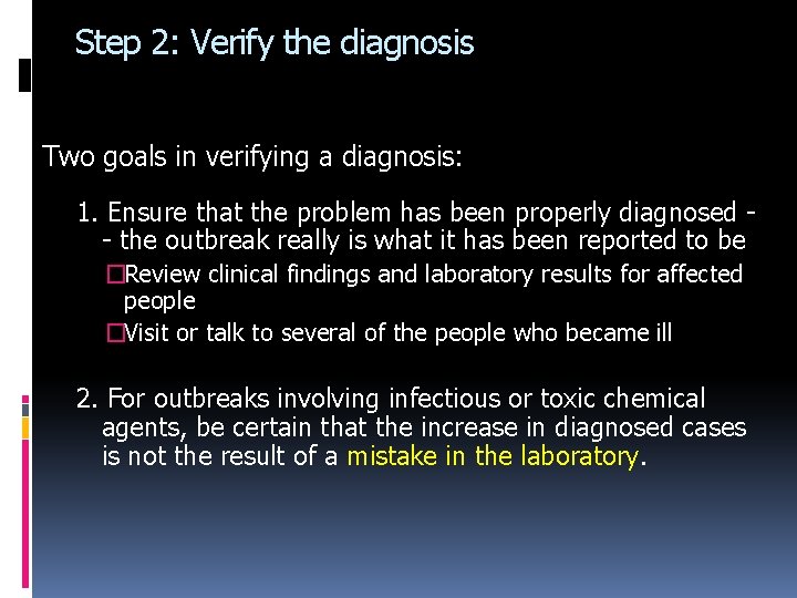 Step 2: Verify the diagnosis Two goals in verifying a diagnosis: 1. Ensure that
