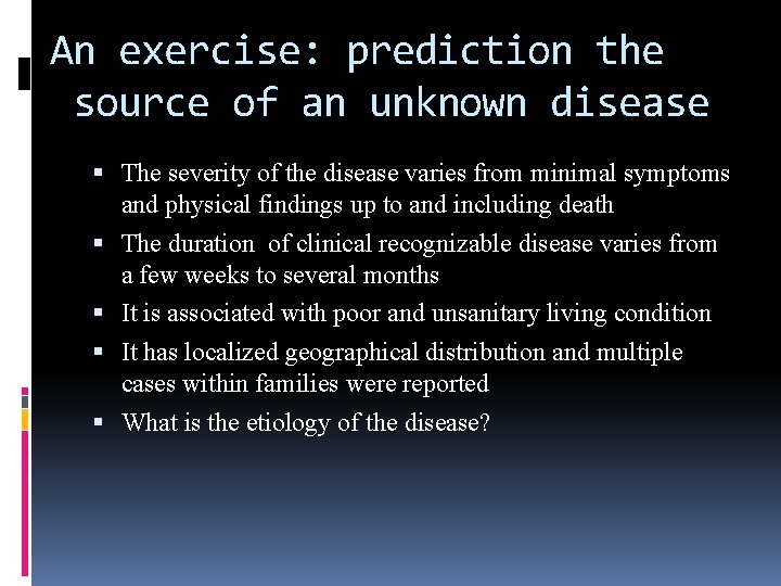 An exercise: prediction the source of an unknown disease The severity of the disease