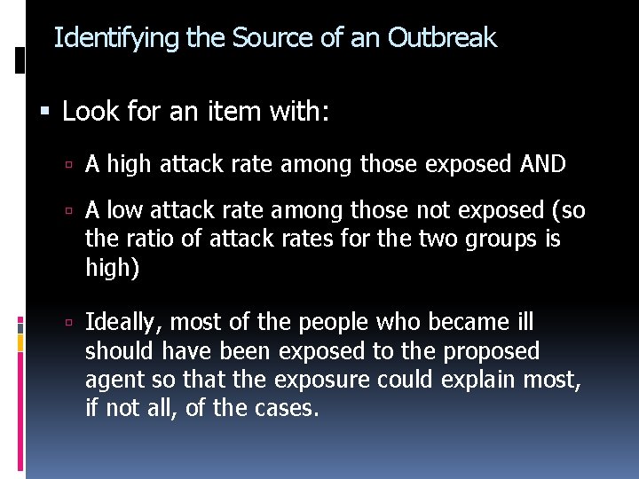 Identifying the Source of an Outbreak Look for an item with: A high attack