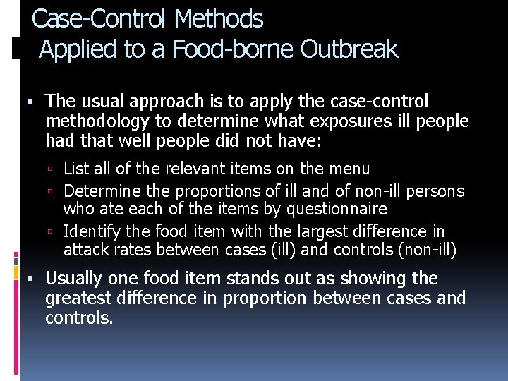 Case-Control Methods Applied to a Food-borne Outbreak The usual approach is to apply the