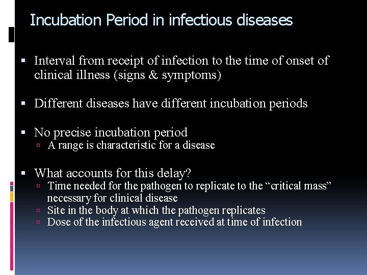 Incubation Period in infectious diseases Interval from receipt of infection to the time of