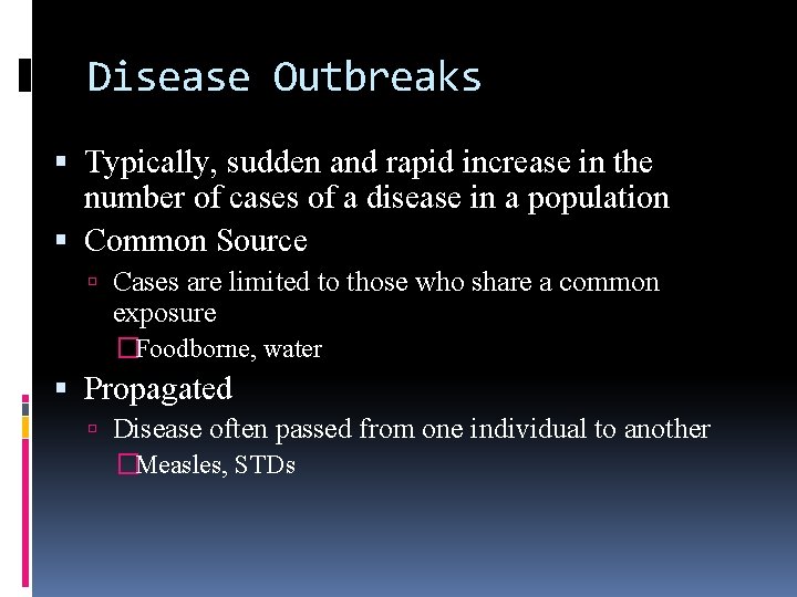 Disease Outbreaks Typically, sudden and rapid increase in the number of cases of a