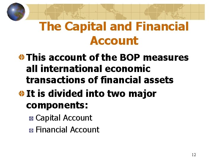 The Capital and Financial Account This account of the BOP measures all international economic