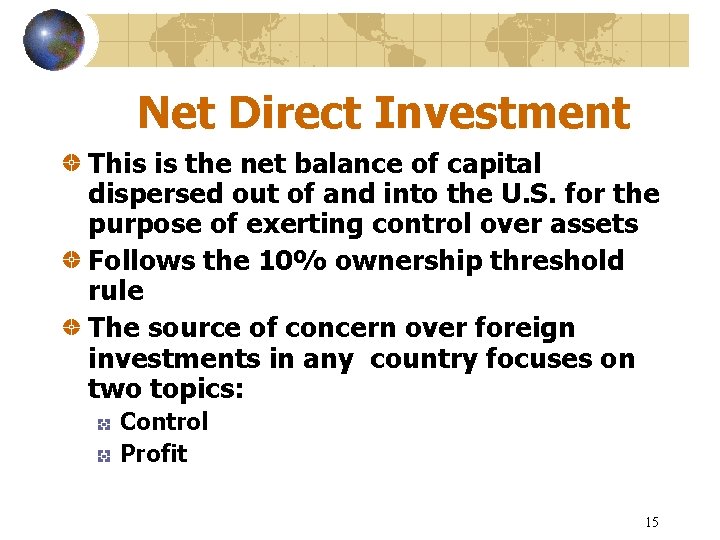 Net Direct Investment This is the net balance of capital dispersed out of and