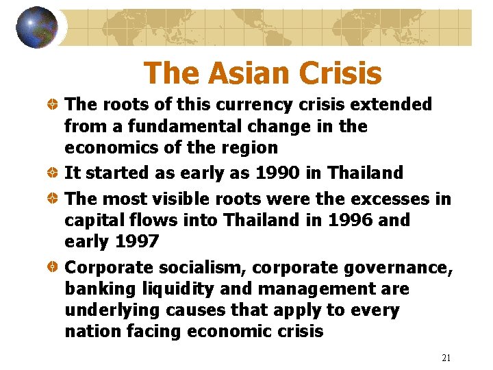 The Asian Crisis The roots of this currency crisis extended from a fundamental change