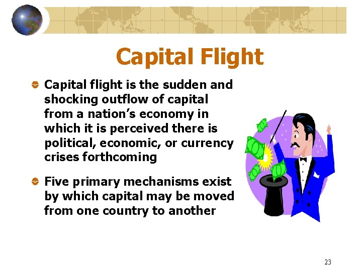 Capital Flight Capital flight is the sudden and shocking outflow of capital from a