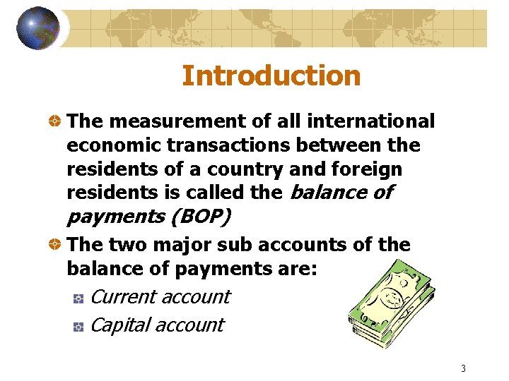 Introduction The measurement of all international economic transactions between the residents of a country
