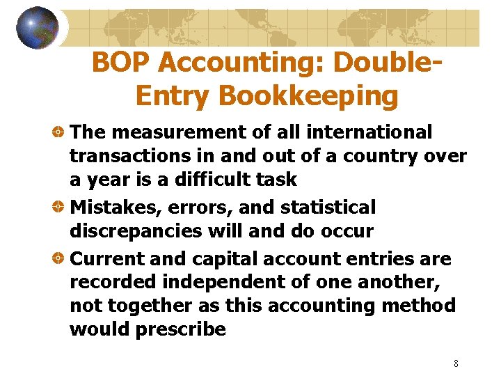 BOP Accounting: Double. Entry Bookkeeping The measurement of all international transactions in and out