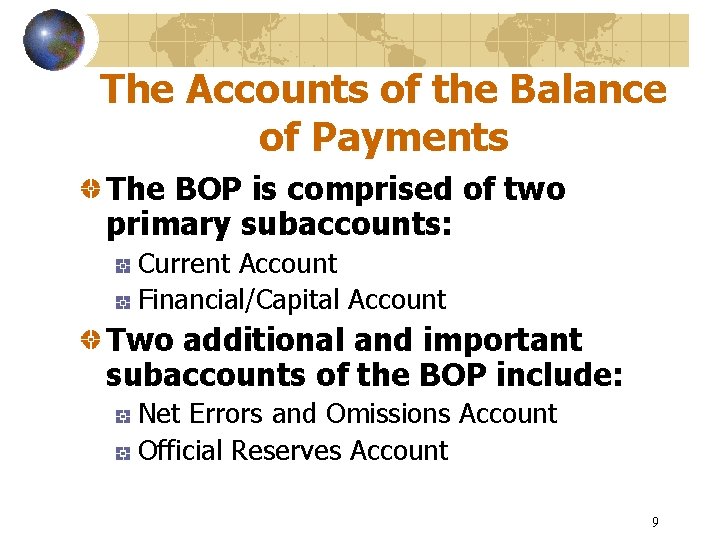 The Accounts of the Balance of Payments The BOP is comprised of two primary