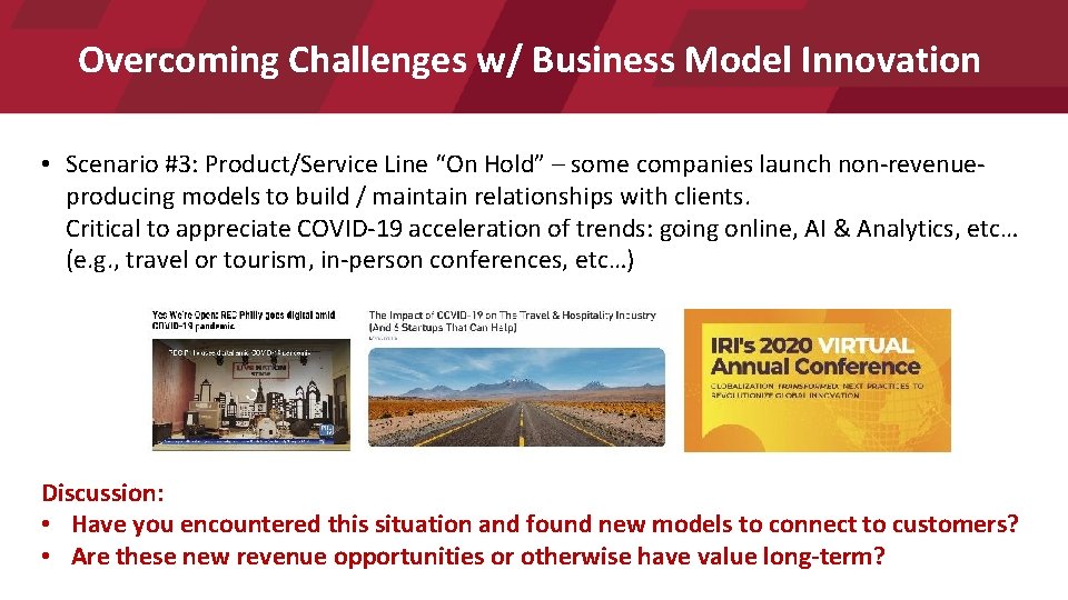 Overcoming Challenges w/ Business Model Innovation • Scenario #3: Product/Service Line “On Hold” –