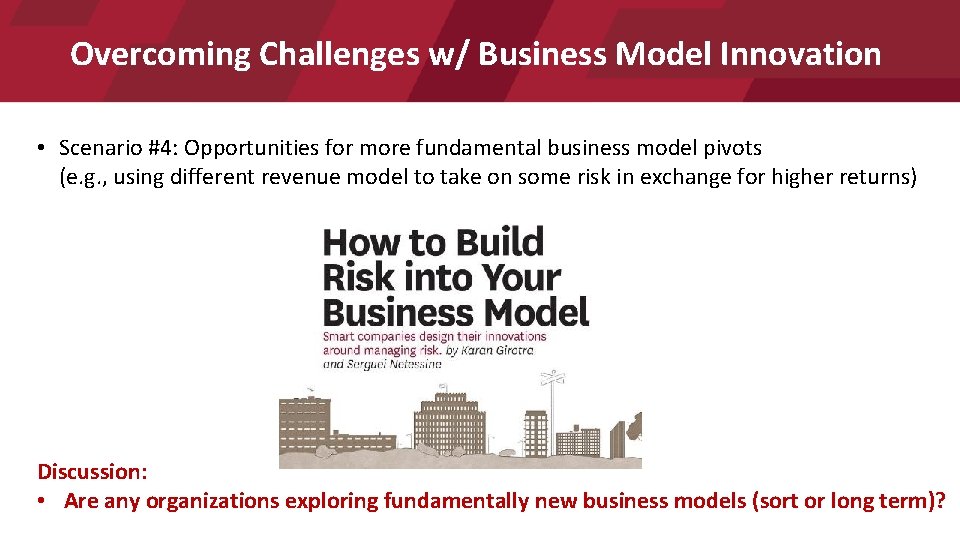 Overcoming Challenges w/ Business Model Innovation • Scenario #4: Opportunities for more fundamental business