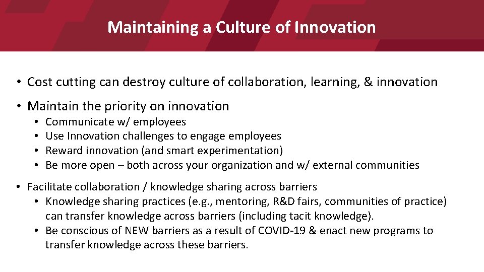 Maintaining a Culture of Innovation • Cost cutting can destroy culture of collaboration, learning,