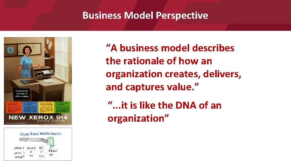 Business Model Perspective “A business model describes the rationale of how an organization creates,
