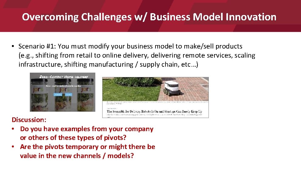 Overcoming Challenges w/ Business Model Innovation • Scenario #1: You must modify your business