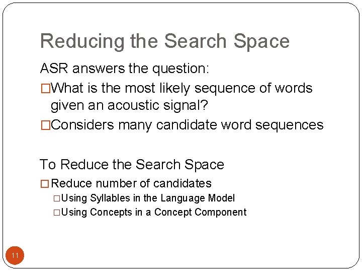Reducing the Search Space ASR answers the question: �What is the most likely sequence