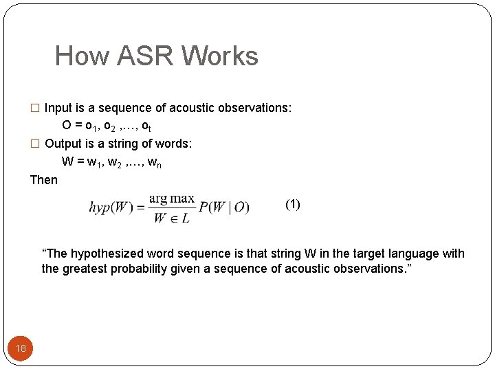 How ASR Works � Input is a sequence of acoustic observations: O = o
