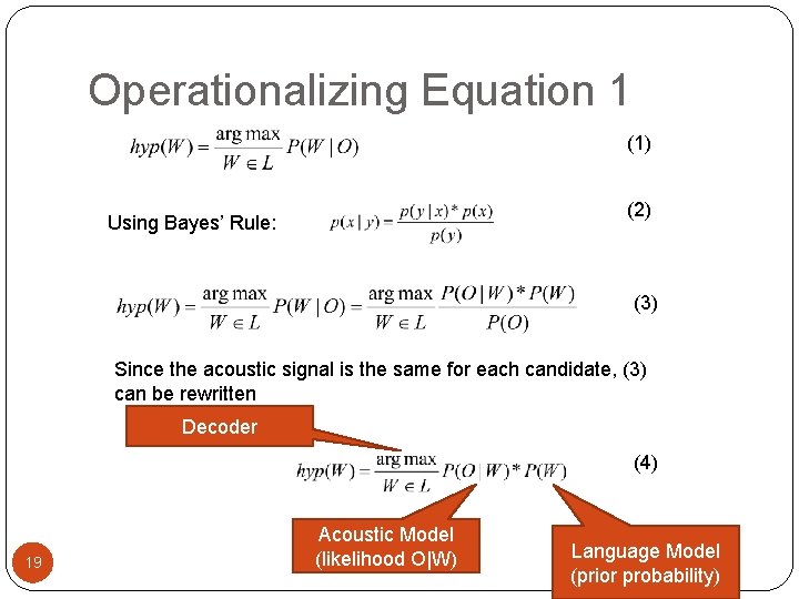 Operationalizing Equation 1 (1) (2) Using Bayes’ Rule: (3) Since the acoustic signal is