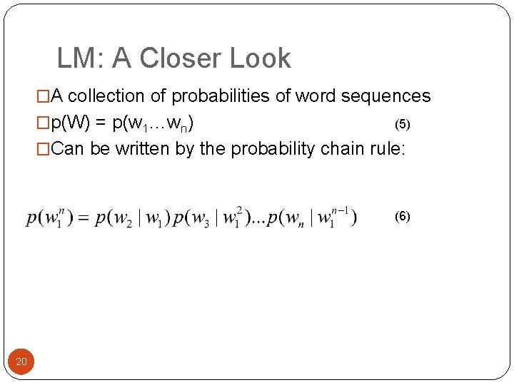 LM: A Closer Look �A collection of probabilities of word sequences �p(W) = p(w