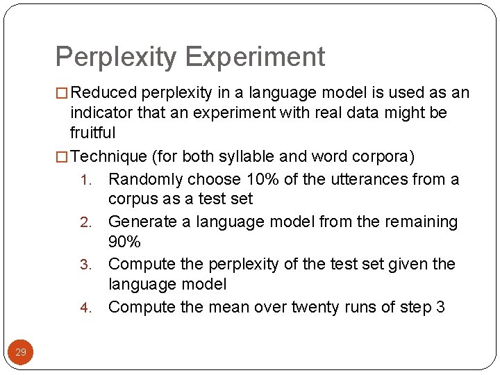 Perplexity Experiment � Reduced perplexity in a language model is used as an indicator