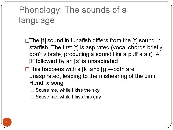 Phonology: The sounds of a language �The [t] sound in tunafish differs from the