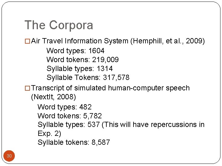 The Corpora � Air Travel Information System (Hemphill, et al. , 2009) Word types: