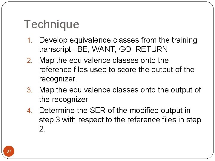 Technique 1. Develop equivalence classes from the training transcript : BE, WANT, GO, RETURN