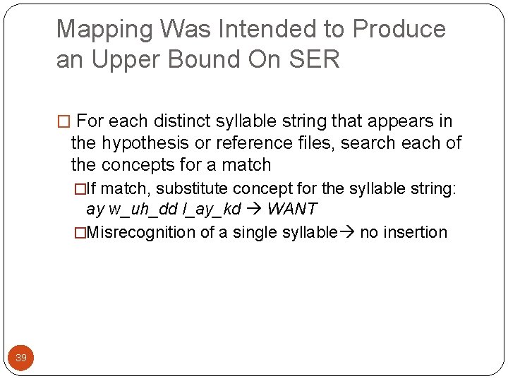 Mapping Was Intended to Produce an Upper Bound On SER � For each distinct
